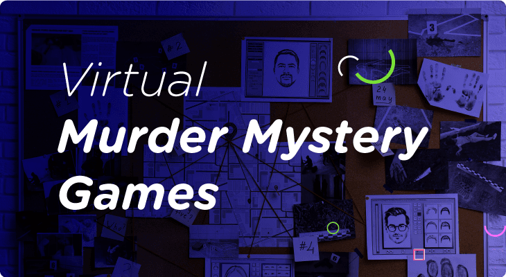 12 Thrilling Virtual Murder Mystery Games to Build Awesome Team Rapport