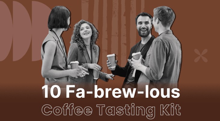 10 Fa-brew-lous  Coffee Tasting Kit Varieties For Teams to Explore 