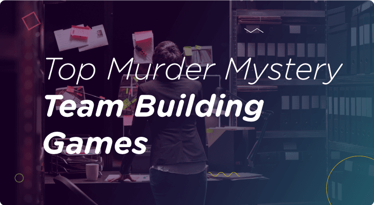 9 Top Murder Mystery Team Building Games to Uncover Thrills, Laughter and Fun