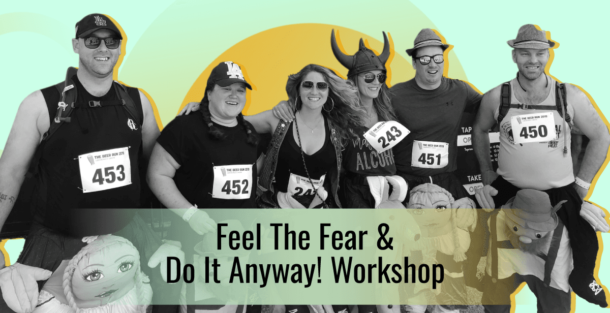 Feel the Fear and Do It Anyway Workshop