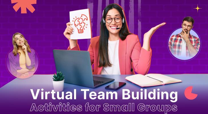 15 Must-Try Virtual Team Building Activities for Small Groups