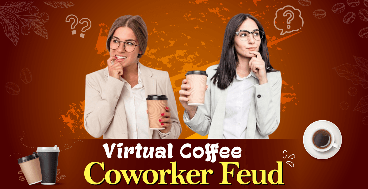 Spill the Beans- Virtual Coffee Coworker Feud