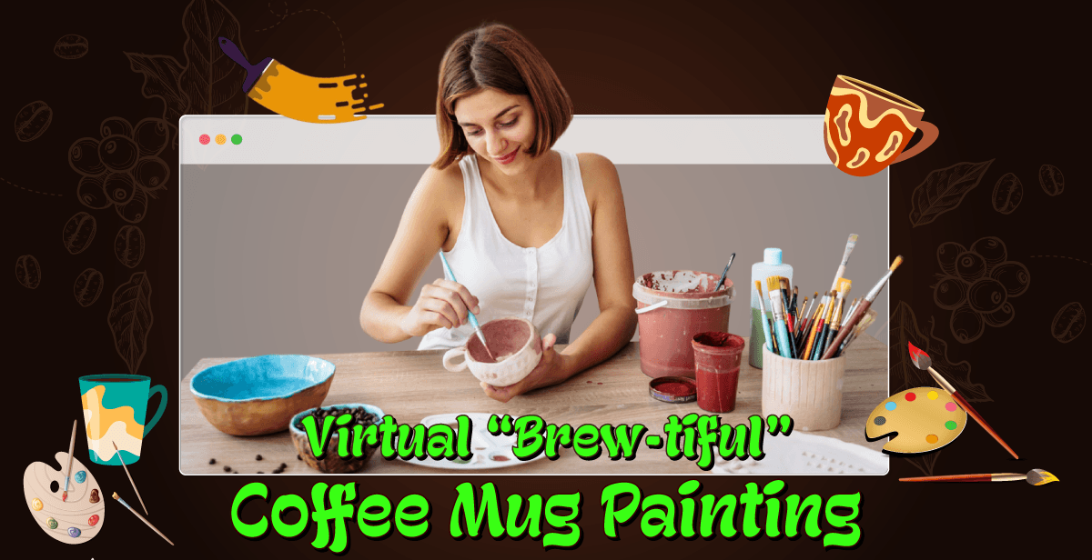 Virtual “Brew-tiful” Coffee Mug Painting