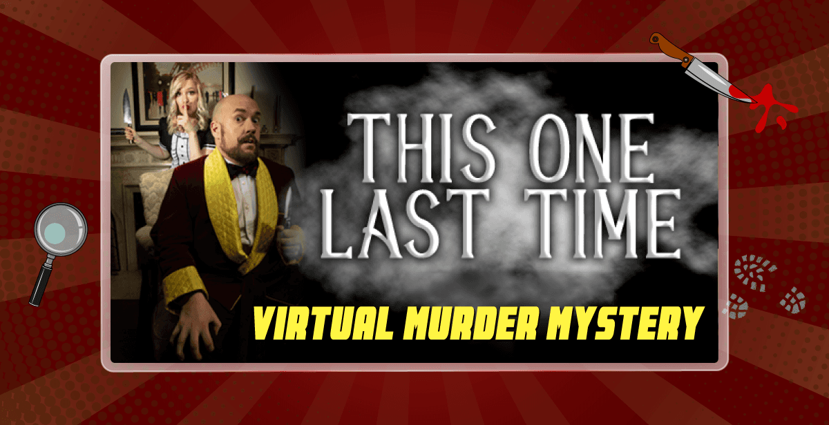 This One Last Time’ Virtual Murder Mystery