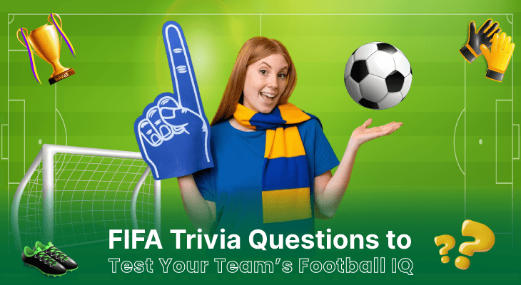 150+ Ultimate FIFA Trivia Questions to Test Your Team’s Football IQ