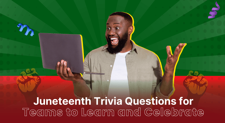 120+ Juneteenth Trivia Questions for Teams to Learn and Celebrate