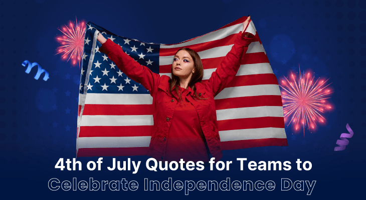 100+ 4th of July Quotes for Teams to Celebrate Independence Day