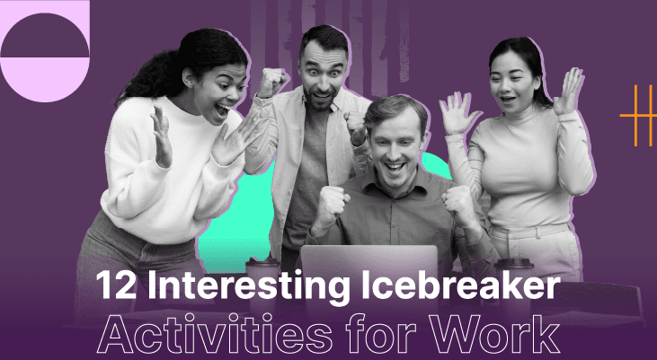 12 Interesting Icebreaker Activities for Work to Help Your Team Bond
