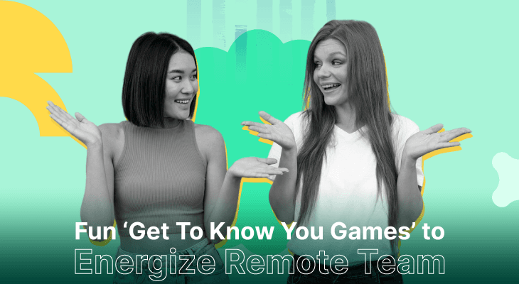 10 Fun ‘Get To Know You Games’ To Energize Remote Team Gatherings
