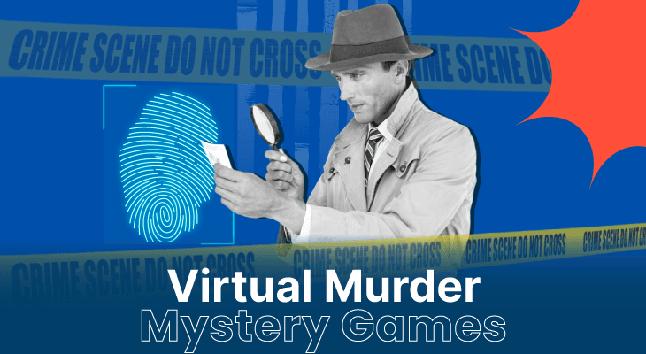 Virtual Murder Mystery Games for Teams to Throw an Ultimate Sleuthing Party