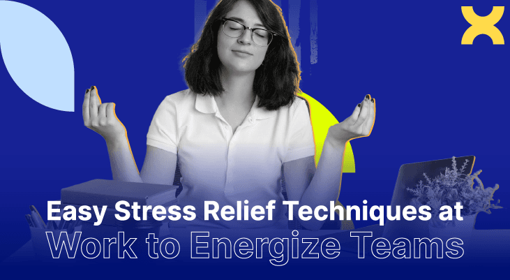 12 Easy Stress Relief Techniques at Work to Energize Teams