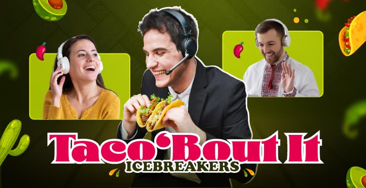 Virtual “Taco‘Bout It” Icebreakers