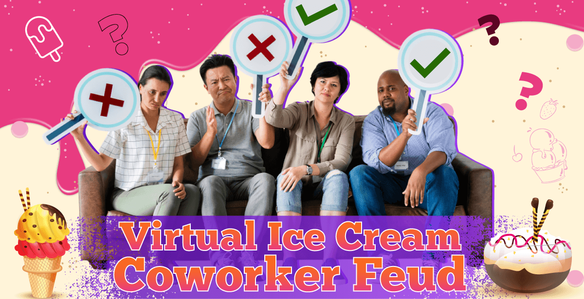 Virtual Ice Cream Coworker Feud – Guess What’s Trending!