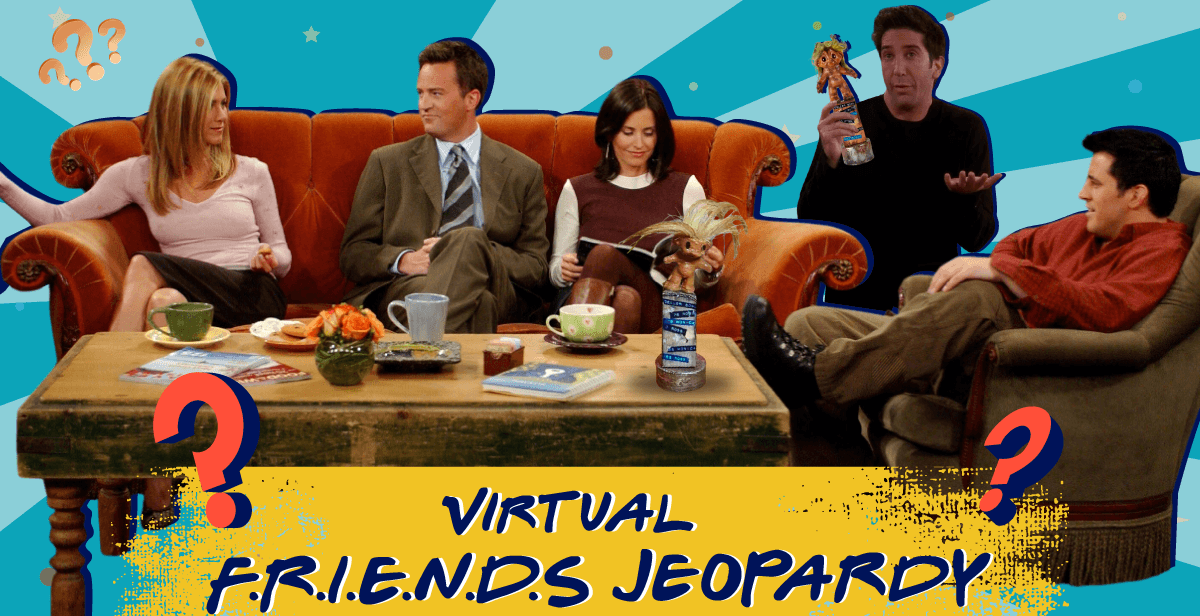 Virtual F.R.I.E.N.D.S Jeopardy – Battle for the Geller Cup