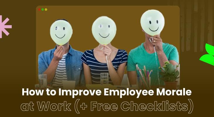 How to Improve Employee Morale at Work (+ Free Checklists)