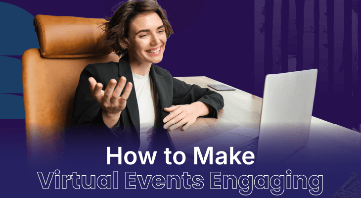 How to Make Virtual Events Engaging: 10+ Proven Strategies