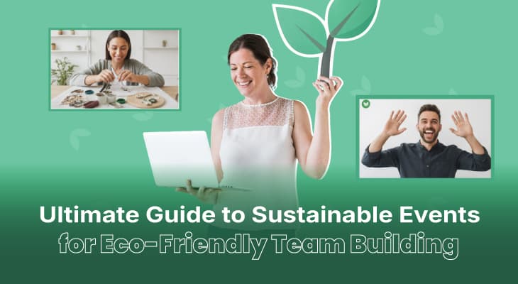 Ultimate Guide to Sustainable Events for Eco-Friendly Team Building