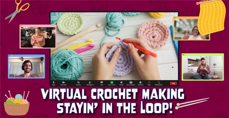 Virtual Crochet Making – Stayin’ in the Loop!