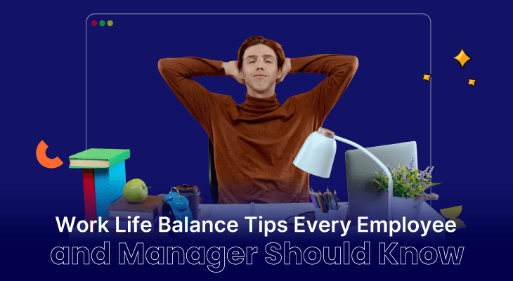 12 Work Life Balance Tips Every Employee and Manager Should Know
