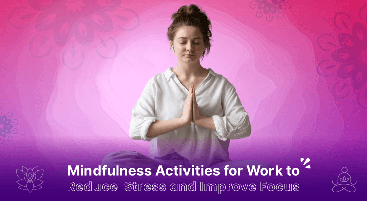 20 Mindfulness Activities for Work to Reduce Stress and Improve Focus